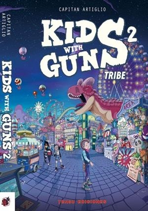 KIDS WITH GUNS 02 : TRIBE | 9788412433494 | CAPITAN ARTIGLIO