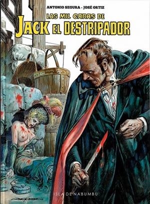 MIL CARAS DE JACK EL DESTRIPADOR, LAS | 9788412224160 | SEGURA, ANTONIO / ORTIZ, JOSÉ