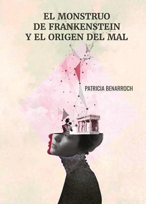 MONSTRUO DE FRANKENSTEIN Y EL ORIGEN DEL MAL | 9788419269478 | BENARROCH, PATRICIA