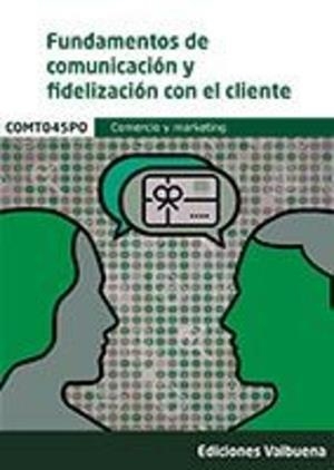 FUNDAMENTOS DE COMUNICACION Y FIDELIZACION DEL CLIENTE | 9788413273075 | VARIOS AUTORES