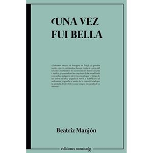 VEZ FUI BELLA, UNA | 9788412437065 | MANJÓN, BEATRIZ