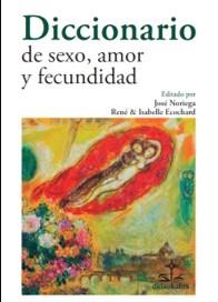 DICCIONARIO DE SEXO, AMOR Y FECUNDIDAD | 9788417185817 | NORIEGA, JOSÉ / ECOCHARD, RENÉ / ECOCHARD, ISABELLE