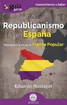 GUÍABURROS : EL REPUBLICANISMO EN ESPAÑA | 9788419129529 | MONTAGUT, EDUARDO