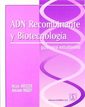ADN RECOMBINANTE Y BIOTECNOLOGÍA. GUÍA PARA ESTUDIANTES | 9788420010250 | KREUZER, HELEN / MASSEY, ADRIANNE