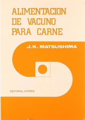 ALIMENTACIÓN DE VACUNO PARA CARNE | 9788420004792 | MATSUSHIMA, J. K.