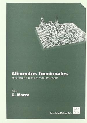 ALIMENTOS FUNCIONALES, ASPECTOS BIOQUÍMICOS Y DE PROCESADO | 9788420009179 | MAZZA, G.