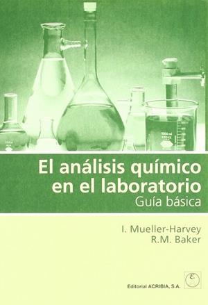 ANÁLISIS QUÍMICO EN EL LABORATORIO, EL. GUÍA BÁSICA | 9788420010489 | MUELLER-HARVEY, IRENE / BAKER, RICHARD