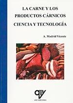 CARNE Y LOS PRODUCTOS CÁRNICOS, LA. CIENCIA Y TECNOLOGÍA | 9788494285011 | MADRID VICENTE, ANTONIO