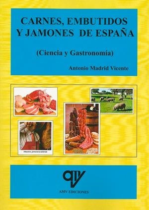 CARNES, EMBUTIDOS Y JAMONES DE ESPAÑA | 9788494285035 | MADRID VICENTE, ANTONIO