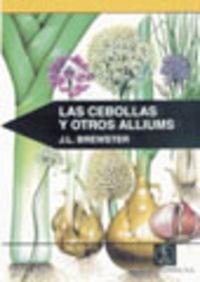 CEBOLLAS Y OTROS ALLIUMS, LAS | 9788420009414 | BREWSTER, J. L. / LÓPEZ BUESA, MARÍA OTILIA