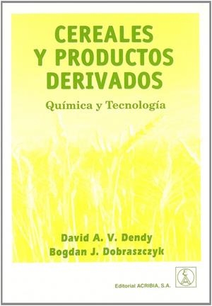 CEREALES Y PRODUCTOS DERIVADOS | 9788420010229 | DENDY, DAVID A.W. / DOBRASZCZYK, BOGDAN J.