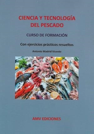CIENCIA Y TECNOLOGÍA DEL PESCADO. CURSO DE FORMACIÓN | 9788412152326 | MADRID VICENTE, ANTONIO