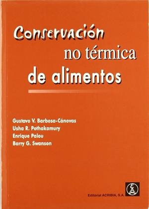 CONSERVACIÓN NO TÉRMICA DE ALIMENTOS | 9788420008882 | BARBOSA-CÁNOVAS, GUSTAVO V.