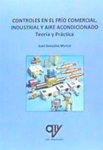 CONTROLES EN EL FRÍO COMERCIAL, INDUSTRIAL Y AIRE ACONDICIONADO | 9788494555862 | GONZÁLEZ MURCIA, JUAN