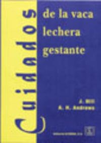 CUIDADOS DE LA VACA LECHERA GESTANTE | 9788420009537 | HILL, J. / ANDREW, A. H.