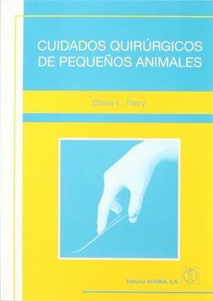 CUIDADOS QUIRÚRGICOS DE PEQUEÑOS ANIMALES | 9788420009995 | TRACY, DIANE L.