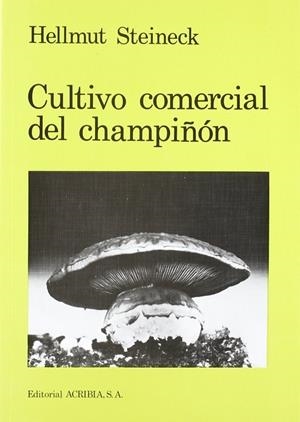 CULTIVO COMERCIAL DEL CHAMPIÑÓN | 9788420006123 | STEINECK, HELLMUT