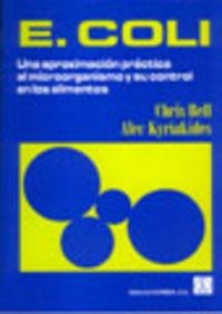 E. COLI, UNA APROXIMACIÓN PRÁCTICA AL MICROORGANISMO Y SU CONTROL EN LOS ALIMENTOS | 9788420009100 | BELL, CHRIS / KYRIAKIDES, ALEC
