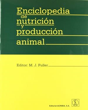ENCICLOPEDIA DE NUTRICIÓN Y PRODUCCIÓN ANIMAL | 9788420011028 | FULLER, M. F.