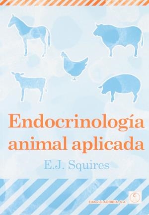 ENDOCRINOLOGÍA ANIMAL APLICADA | 9788420010748 | SQUIRES, E. JAMES