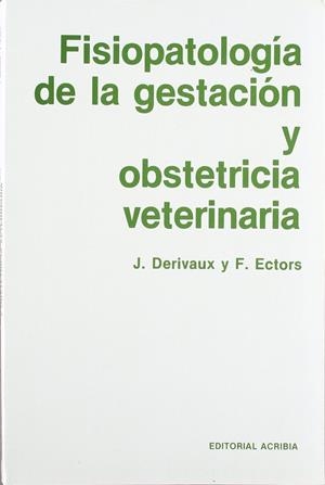 FISIOPATOLOGÍA DE LA GESTACIÓN Y OBSTETRICIA VETERINARIA | 9788420005386 | DERIVAUX, J.