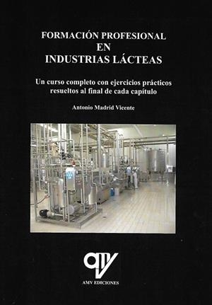 FORMACIÓN PROFESIONAL EN INDUSTRIAS LÁCTEAS | 9788494516689 | MADRID VICENTE, ANTONIO