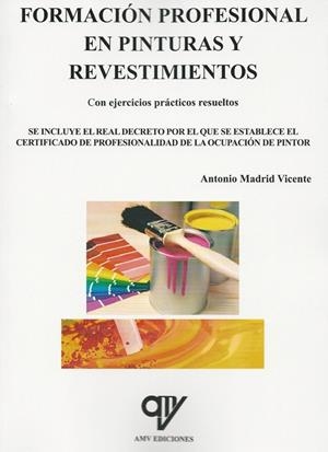 FORMACIÓN PROFESIONAL EN PINTURAS Y REVESTIMIENTOS | 9788494345104 | MADRID VICENTE, ANTONIO