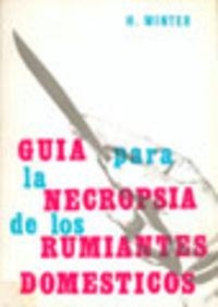 GUÍA PARA LA NECROPSIA DE LOS RUMIANTES DOMÉSTICOS | 9788420000770 | WINTER, HANS