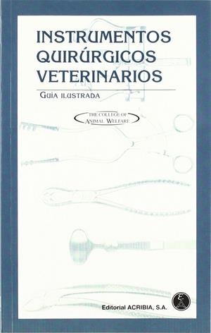 INSTRUMENTOS QUIRÚRGICOS VETERINARIOS. GUÍA ILUSTRADA | 9788420009216
