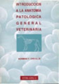 INTRODUCCIÓN A LA ANATOMÍA PATOLÓGICA GENERAL VETERINARIA | 9788420007618 | CHEVILLE, NORMAN F.