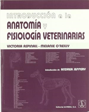 INTRODUCCIÓN A LA ANATOMÍA Y FISIOLOGÍA VETERINARIAS | 9788420010915 | ASPINAL, VICTORIA / O'REILLY, MELANIE