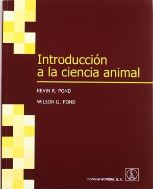 INTRODUCCIÓN A LA CIENCIA ANIMAL | 9788420010762 | POND, KEVIN R. / POND, WILSON G.