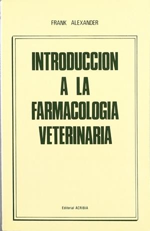 INTRODUCCIÓN A LA FARMACOLOGÍA VETERINARIA | 9788420004303 | ALEXANDER, FRANK