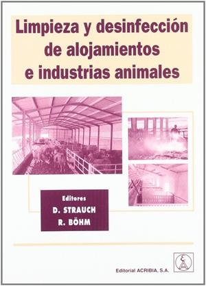 LIMPIEZA Y DESINFECCIÓN DE ALOJAMIENTOS E INDUSTRIAS ANIMALES | 9788420010236 | STRAUCH, DIETER