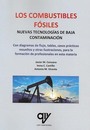 COMBUSTIBLES FÓSILES, LOS. NUEVAS TECNOLOGÍAS DE BAJA CONTAMINACIÓN | 9788412095449 | MADRID VICENTE, ANTONIO
