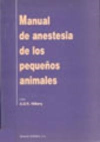MANUAL DE ANESTESIA DE LOS PEQUEÑOS ANIMALES | 9788420007601 | HILBERY, A. D. R.