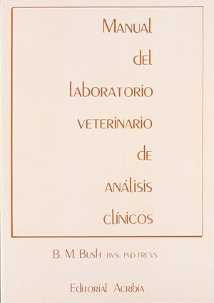 MANUAL DE LABORATORIO VETERINARIO DE ANÁLISIS CLÍNICOS | 9788420004891 | BUSH, B. M.