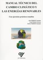 MANUAL TÉCNICO DEL CAMBIO CLIMÁTICO Y LAS ENERGÍAS RENOVABLES | 9788494345111 | MADRID CENZANO, ANA / ESTEIRE GUERECA, LUÍS / MADRID CENZANO, JAVIER