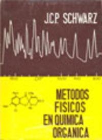 MÉTODOS FÍSICOS EN QUÍMICA ORGÁNICA | 9788420001784 | SCHWARZ, J. C. P.