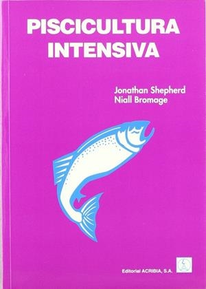 PISCICULTURA INTENSIVA | 9788420008745 | SHEPHERD, JONATHAN / BROMAGE, N