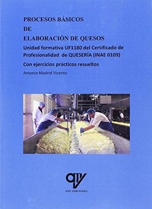 PROCESOS BÁSICOS DE ELABORACIÓN DE QUESOS | 9788494689611 | MADRID VICENTE, ANTONIO