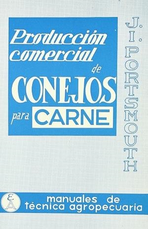 PRODUCCIÓN COMERCIAL DE CONEJOS PARA CARNE | 9788420000992 | PORTSMOUTH, JOHN I.