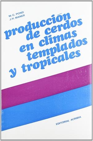 PRODUCCIÓN DE CERDOS EN CLIMAS TEMPLADOS Y TROPICALES | 9788420003856 | POND, WILSON G.