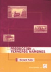 PRODUCCIÓN DE TERNEROS MAMONES | 9788420009162 | FULLER, R.