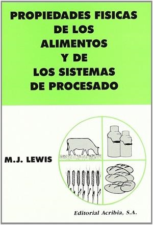 PROPIEDADES FÍSICAS DE LOS ALIMENTOS Y SUS SISTEMAS DE PROCESADO | 9788420007441 | LEWIS, M. J.