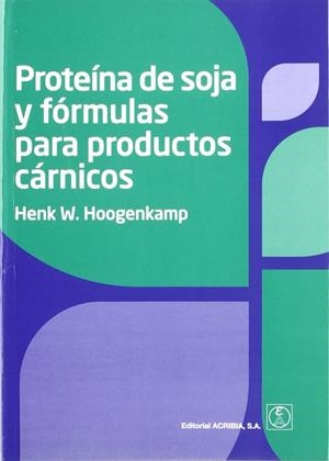 PROTEÍNA DE SOJA Y FÓRMULAS PARA PRODUCTOS CÁRNICOS | 9788420011011 | HOOGENKAMP, HENK W.