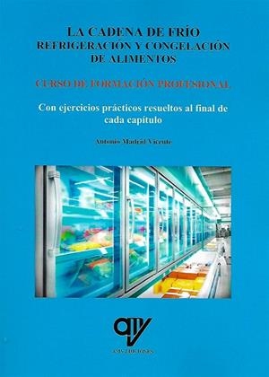 REFRIGERACIÓN Y CONGELACIÓN DE ALIMENTOS. CURSO DE FORMACIÓN PROFESIONAL | 9788494516672 | MADRID VICENTE, ANTONIO