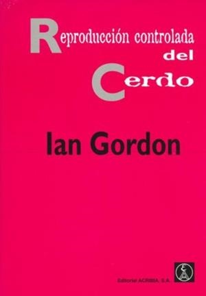 REPRODUCCIÓN CONTROLADA DEL CERDO | 9788420008660 | GORDON, IAN