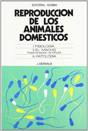 REPRODUCCIÓN DE LOS ANIMALES DOMÉSTICOS | 9788420003801 | DERIVAUX, J.
