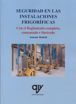 SEGURIDAD EN LAS INSTALACIONES FRIGORÍFICAS | 9788494782428 | MADRID VICENTE, ANTONIO